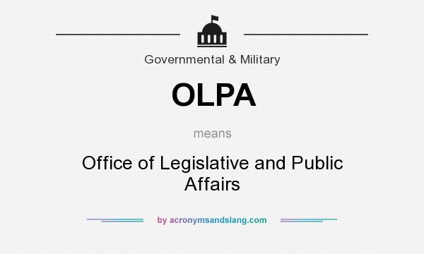 What does OLPA mean? It stands for Office of Legislative and Public Affairs