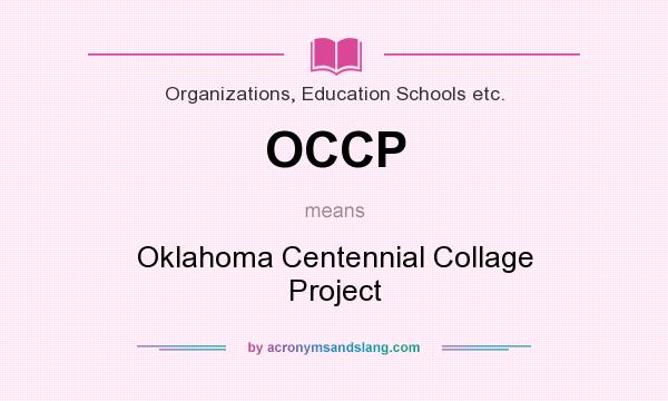 What does OCCP mean? It stands for Oklahoma Centennial Collage Project