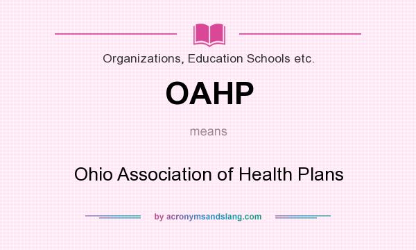 What does OAHP mean? It stands for Ohio Association of Health Plans