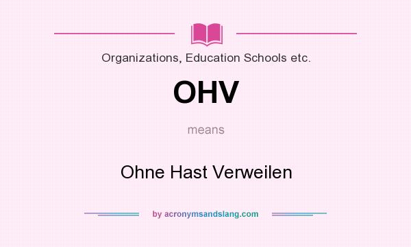 What does OHV mean? It stands for Ohne Hast Verweilen