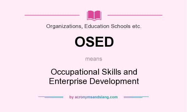 What does OSED mean? It stands for Occupational Skills and Enterprise Development