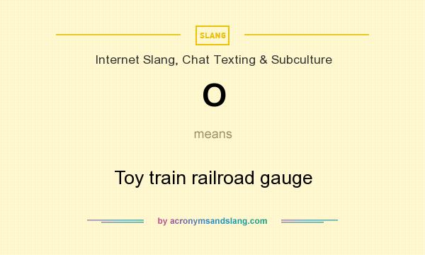 What does O mean? It stands for Toy train railroad gauge