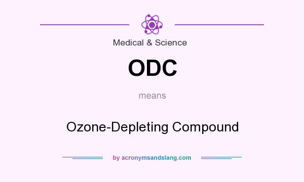 What does ODC mean? It stands for Ozone-Depleting Compound