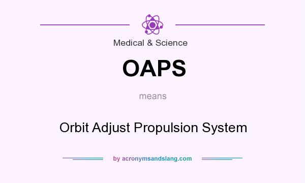 What does OAPS mean? It stands for Orbit Adjust Propulsion System