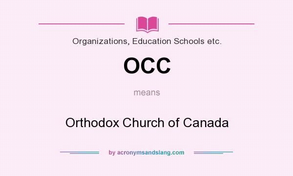 What does OCC mean? It stands for Orthodox Church of Canada