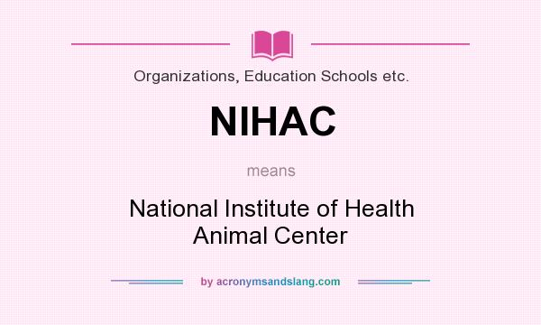 What does NIHAC mean? It stands for National Institute of Health Animal Center