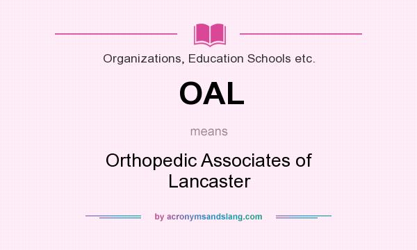 What does OAL mean? It stands for Orthopedic Associates of Lancaster