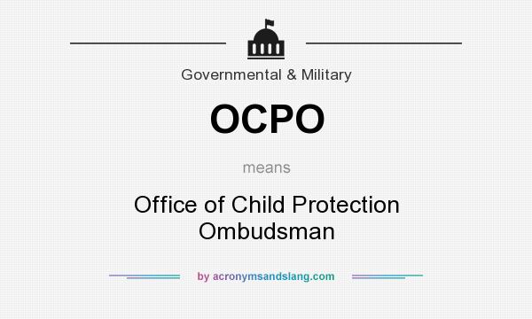 What does OCPO mean? It stands for Office of Child Protection Ombudsman