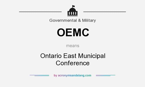 What does OEMC mean? It stands for Ontario East Municipal Conference
