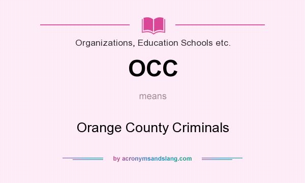 What does OCC mean? It stands for Orange County Criminals