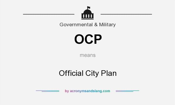 What does OCP mean? It stands for Official City Plan