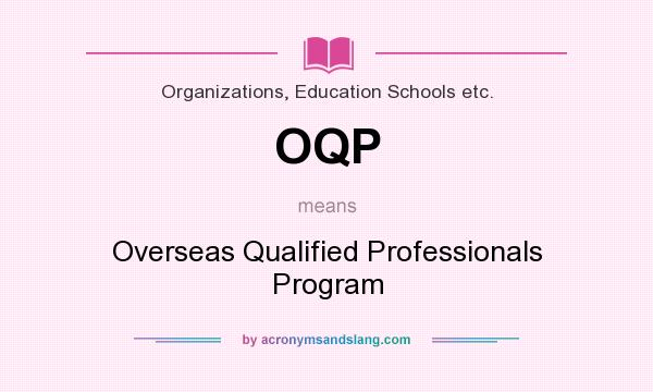 What does OQP mean? It stands for Overseas Qualified Professionals Program