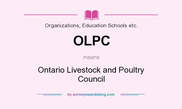 What does OLPC mean? It stands for Ontario Livestock and Poultry Council