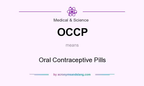 What does OCCP mean? It stands for Oral Contraceptive Pills