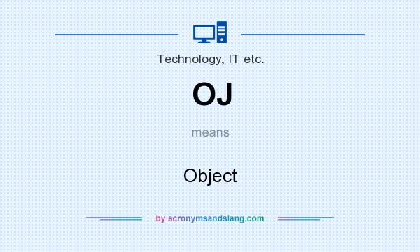 What does OJ mean? It stands for Object
