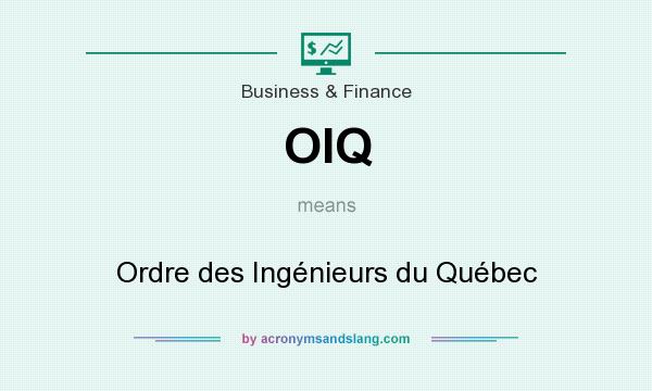 What does OIQ mean? It stands for Ordre des Ingénieurs du Québec