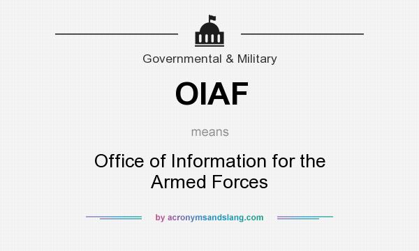What does OIAF mean? It stands for Office of Information for the Armed Forces