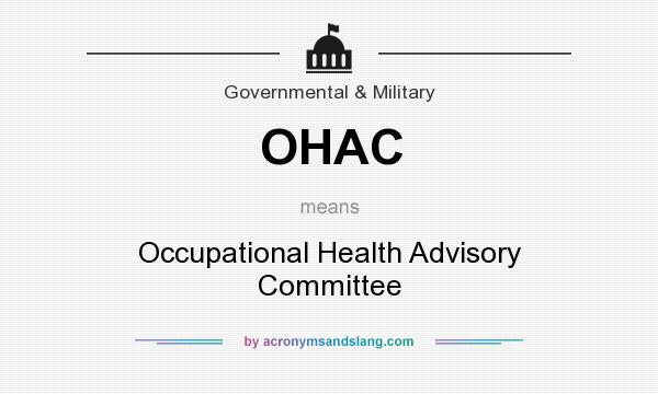 What does OHAC mean? It stands for Occupational Health Advisory Committee