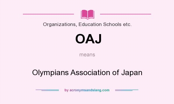 What does OAJ mean? It stands for Olympians Association of Japan