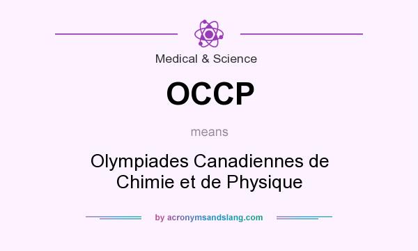 What does OCCP mean? It stands for Olympiades Canadiennes de Chimie et de Physique