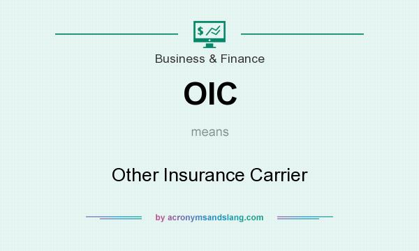 What does OIC mean? It stands for Other Insurance Carrier