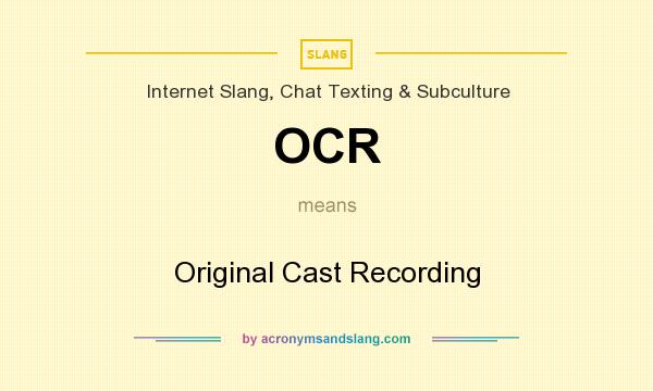 What does OCR mean? It stands for Original Cast Recording
