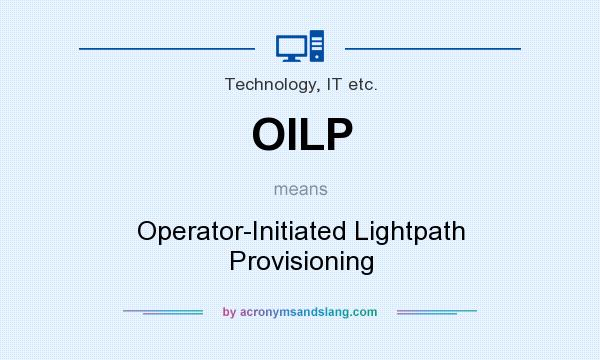 What does OILP mean? It stands for Operator-Initiated Lightpath Provisioning