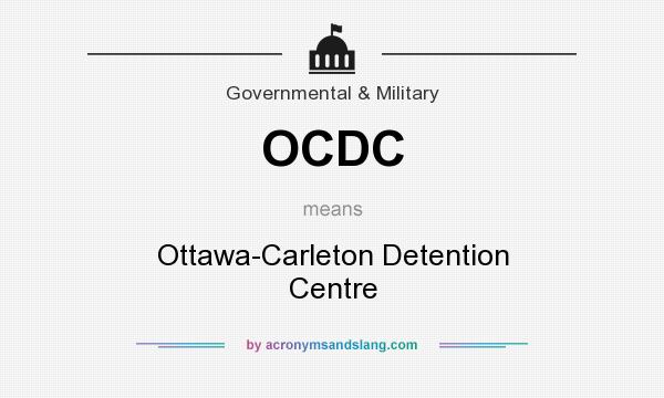 What does OCDC mean? It stands for Ottawa-Carleton Detention Centre