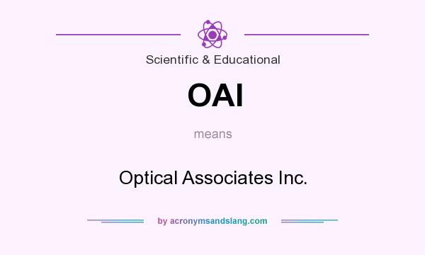 What does OAI mean? It stands for Optical Associates Inc.