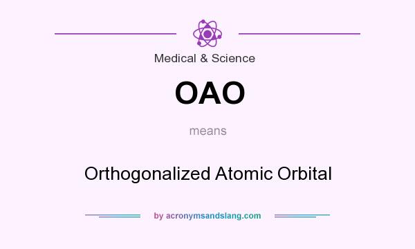 What does OAO mean? It stands for Orthogonalized Atomic Orbital