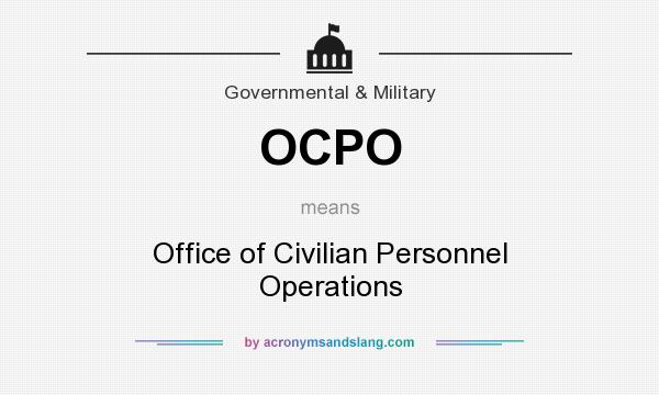 What does OCPO mean? It stands for Office of Civilian Personnel Operations