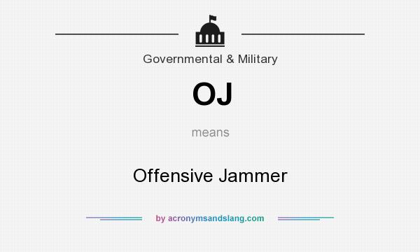 What does OJ mean? It stands for Offensive Jammer