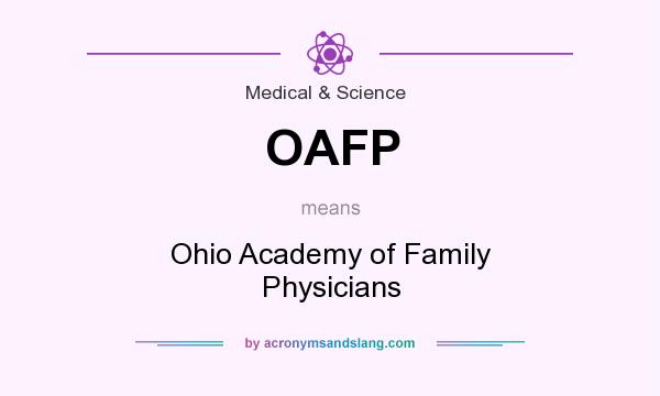 What does OAFP mean? It stands for Ohio Academy of Family Physicians