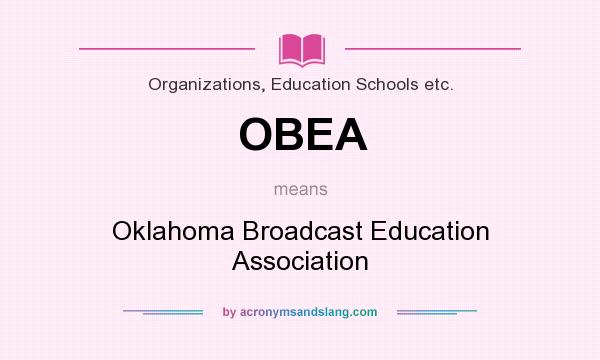 What does OBEA mean? It stands for Oklahoma Broadcast Education Association