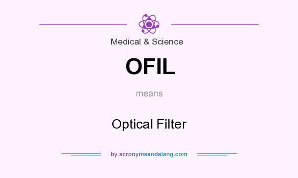 What does OFIL mean? It stands for Optical Filter