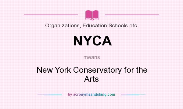 What does NYCA mean? It stands for New York Conservatory for the Arts