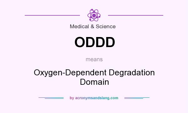 What does ODDD mean? It stands for Oxygen-Dependent Degradation Domain