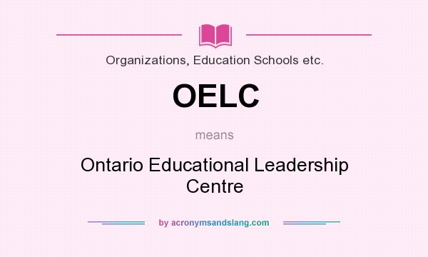 What does OELC mean? It stands for Ontario Educational Leadership Centre