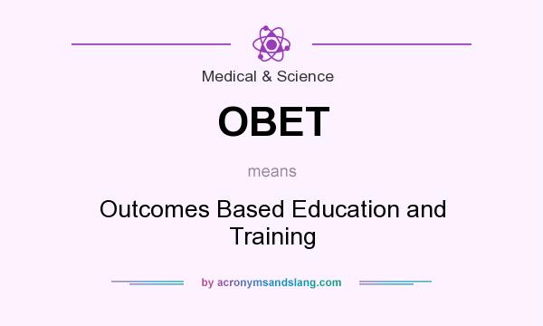 What does OBET mean? It stands for Outcomes Based Education and Training