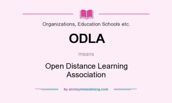 What does ODLA mean? It stands for Open Distance Learning Association