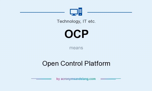 What does OCP mean? It stands for Open Control Platform