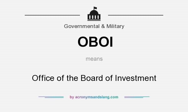 What does OBOI mean? It stands for Office of the Board of Investment
