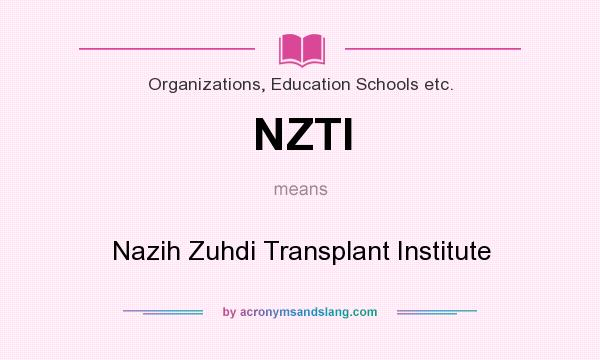 What does NZTI mean? It stands for Nazih Zuhdi Transplant Institute