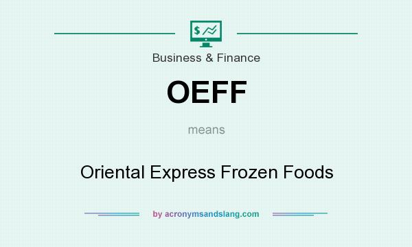 What does OEFF mean? It stands for Oriental Express Frozen Foods