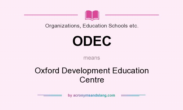 What does ODEC mean? It stands for Oxford Development Education Centre