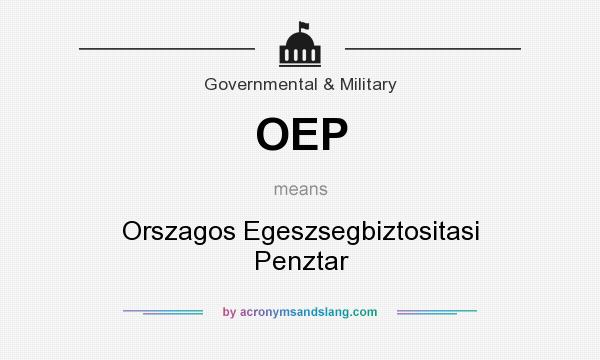 What does OEP mean? It stands for Orszagos Egeszsegbiztositasi Penztar