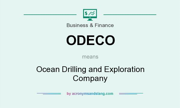 What does ODECO mean? It stands for Ocean Drilling and Exploration Company