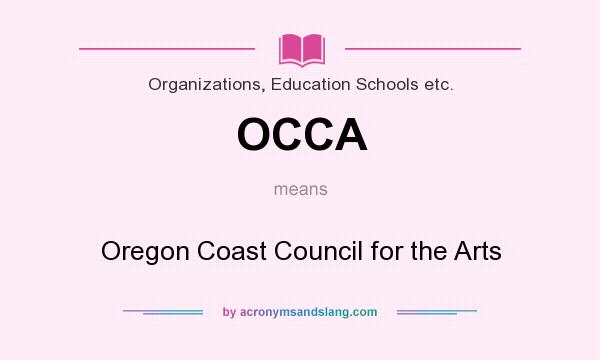 What does OCCA mean? It stands for Oregon Coast Council for the Arts