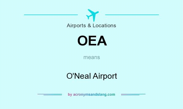 What does OEA mean? It stands for O`Neal Airport