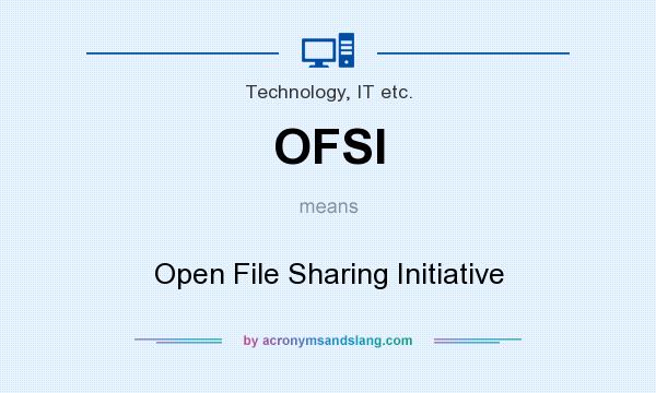 What does OFSI mean? It stands for Open File Sharing Initiative